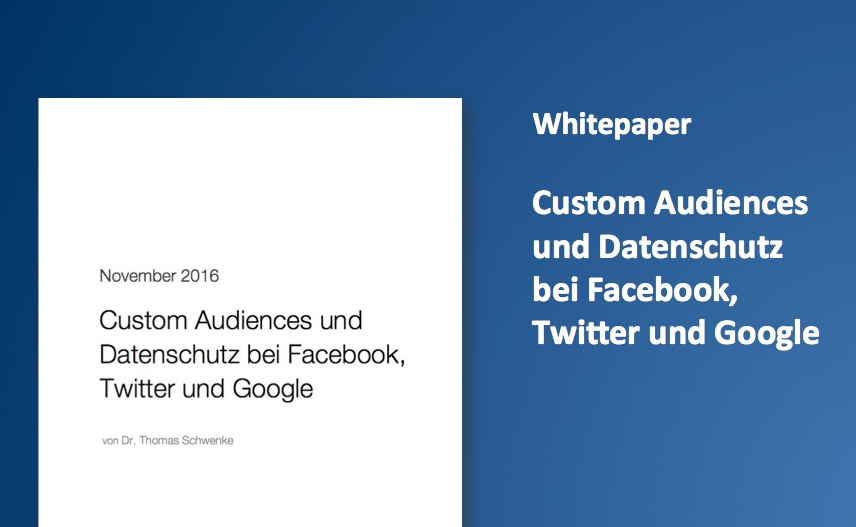 Whitepaper: „Custom Audiences und Datenschutz bei Facebook, Twitter und Google“ bei Allfacebook.de