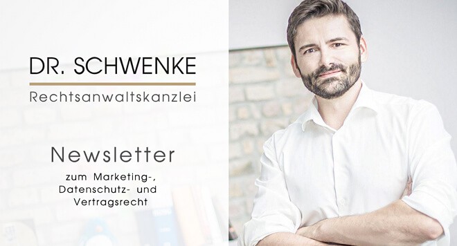 Dr. Schwenke - Newsletter zum E-Mail-Marketing, Marketing-, Datenschutz- und Vertragsrecht