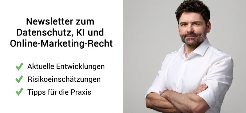 Newsletter zum Datenschutz, KI und Online-Marketing-Recht. Aktuelle Entwicklungen, Risikoabschätzungen, Tipps für die Praxis. Foto von Dr. Thomas Schwenke in einem weißen Hemd neben dem Text.