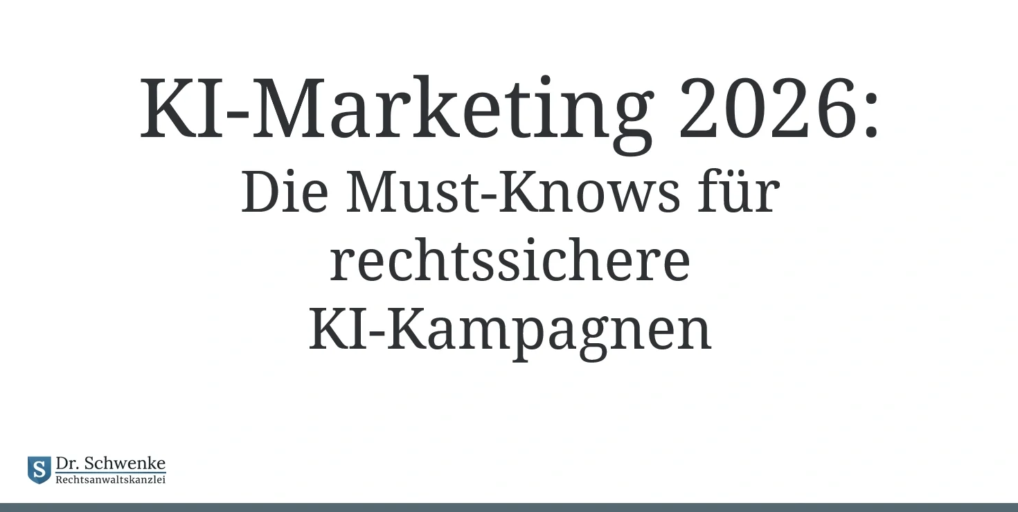Bild mit dem Titel KI-Marketing 2026: Die Must-Knows für rechtssichere KI-Kampagnen. Unten links das Logo und der Name Dr. Schwenke Rechtsanwaltskanzlei.