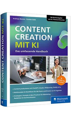Buchcover von Content Creation mit KI, Das umfassende Handbuch von Andreas Berens und Carsten Bolk, erschienen bei Rheinwerk Computing. Das Cover zeigt einen Laptop mit schwebenden Content-Icons sowie eine Frau mit Smartphone. Oben rechts der Hinweis Mit Rechtsratgeber von Dr. Thomas Schwenke. Ein orangefarbener Button kennzeichnet die 3. Auflage des Bestsellers. Auf der Unterseite stehen die Themen: Content produzieren mit ChatGPT, Claude, Midjourney, Firefly und Co., Multimodale KI-Workflows für die Praxis und Einsatz von KI-Agenten, Strategien, Prompts und Best Practices für Marketing, Redaktion und Kommunikation. Das Buch ist als dreidimensionale Darstellung mit sichtbarem Buchrücken abgebildet.